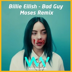 Billie Eilish - Bad Guy ( Moses Remix ) FREE DOWNLOAD