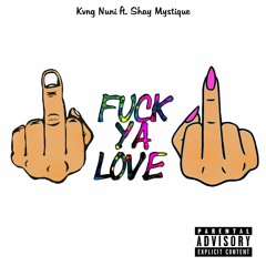 Kvng Nuni Fuck Ya Love Feat. Shay_Mystique