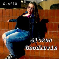 Dicken Goodluvin (Prod. Bassti)