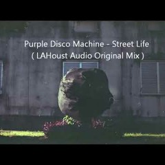 ( LAHoust Origninal Mix Audio ) -  Purple Disco Machine  / Street Life /