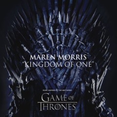 Kingdom Of One - Maren Morris Game of Thrones