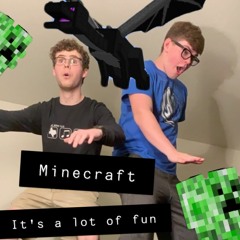 Minecraft (it's A Lot Of Fun!)