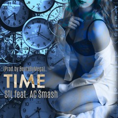 STL feat. AC Smash - Time (Prod. by BeatsByMega)
