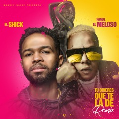 El Shick Ft. Yomel El Meloso - Tu Quiere Te La De (Audio Oficial) Mp3.