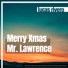 Lucas Rivero - Merry Xmas Mr. Lawrence
