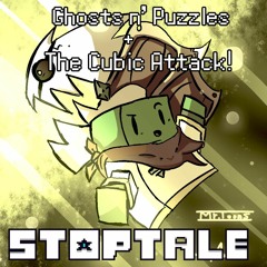 [StopTale - OST] | Ghosts n' Puzzles + The Cubic Attack!