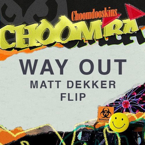Choomba - Way Out (Matt Dekker Flip)