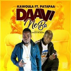 Kawoula-Daavi-Neba-Ft-Patapaa-Produced-By-Ofasco-Ne-Beatz