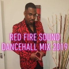 RED FIRE SOUND DANCEHALL MIX 2019