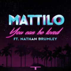 Mattilo feat Nathan Brumley - You Can Be Loved (REMIX)