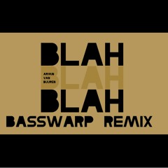 Armin Van Buuren - Blah Blah Blah (BassWarp Remix)
