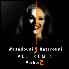 Wa3adouni W Natarouni - ADJ Remix - Saba7