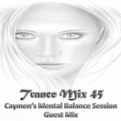 Trance Mix 45 - Caymen's Mental Balance Session Guest Mix
