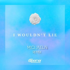 Steerner I Wouldn't Lie ( Michael N Remix)