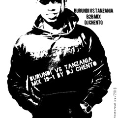 BURUNDI Vs TANZANIA MIX 19-1 BY DJ CHENTO UK