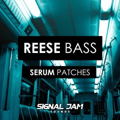 Signal Jam Sounds - Reese Bass Serum Patches