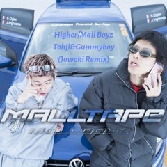 Higher / Mall Boyz,Tohji&gummyboy(Jowoki Remix)-Free DL