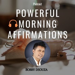 Powerful Morning Affirmations II  Affirmations  II Bobby Dsouza