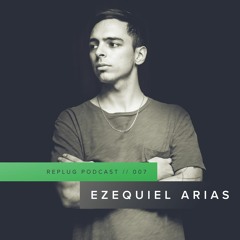 Replug Podcast 007 // Ezequiel Arias