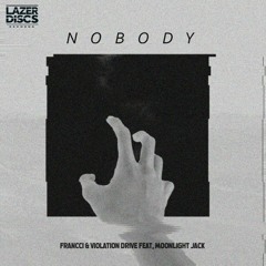 Francci & Violation Drive -  Nobody Feat. Moonlight Jack