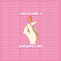 CALL IT LOVE ♥ - KallawPie x Mít