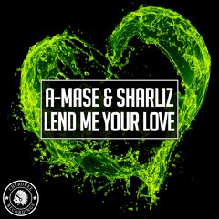 A-Mase & Sharliz - Lend Me Your Love (Radio Mix)