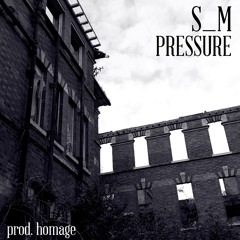 S_M - Pressure (prod. by Homage mixed by Simiyun)