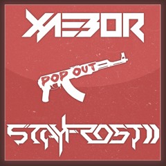 StayFro5tii & XaeboR - POP-OUT!