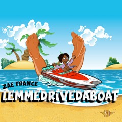 Zae France - LemmeDriveDaBoat (Explicit)