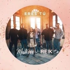 Matisse, REIK - Eres Tu (Bachata Remix by DJ Petak)