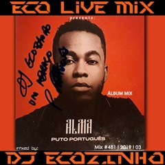 Puto Português  - Alma (2019) Album Mix - Eco Live Mix Com Dj Ecozinho