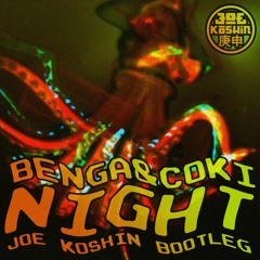 Benga & Coki - Night (Kōshin Bootleg)