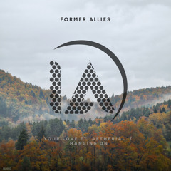 Former Allies & Aetherial - Your Love (Free Download)