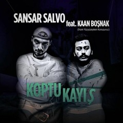 Sansar Salvo Feat. Kaan Boşnak - Koptu Kayış