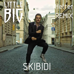 Little Big - Skibidi (Helter Remix)