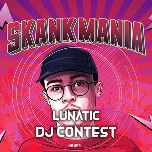 Lunatic - Skankmania: Hedex's Birthday Party DJ Contest