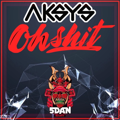 Aksys - Oh shit !