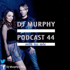 Dj Murphy - Podcast 44 - Milk Inc Mix