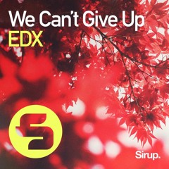 EDX - We Can't Give Up (JUONNE Remix)