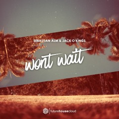 Sebastian Alm & Jack O'Kings - Wont Wait
