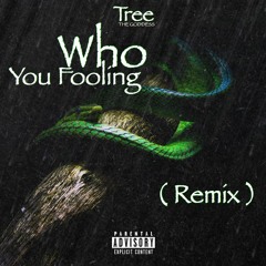 Who You Fooling (REMIX)