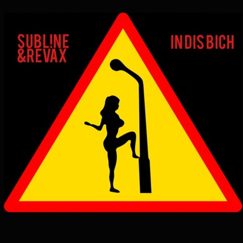 Subl!ne & Revax - In Dis Bich (Freetrack)