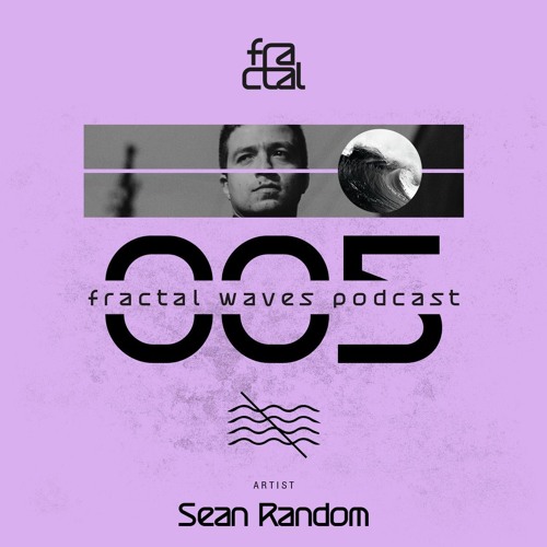 Sean Random @ Fractal Waves Podcast