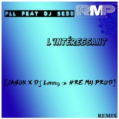 PLL Feat Dj Sebb - L'intéressant [JASON X Dj lenny X #RE MY PROD] CLICK ON *BUY*FOR FULL