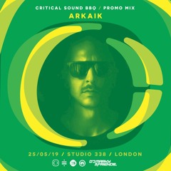 Critical Sound Summer Sonics BBQ London | 25th May | Promo Mix | Arkaik