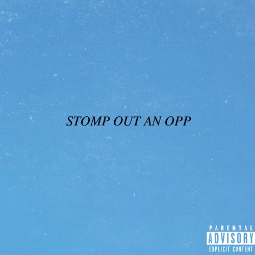 STOMP OUT AN OPP (PROD.NITROUS)