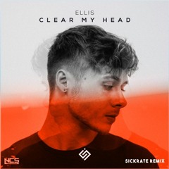 Ellis - Clear My Head (Sickrate Remix)