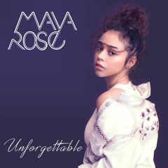 Maya Rose - Unforgettable