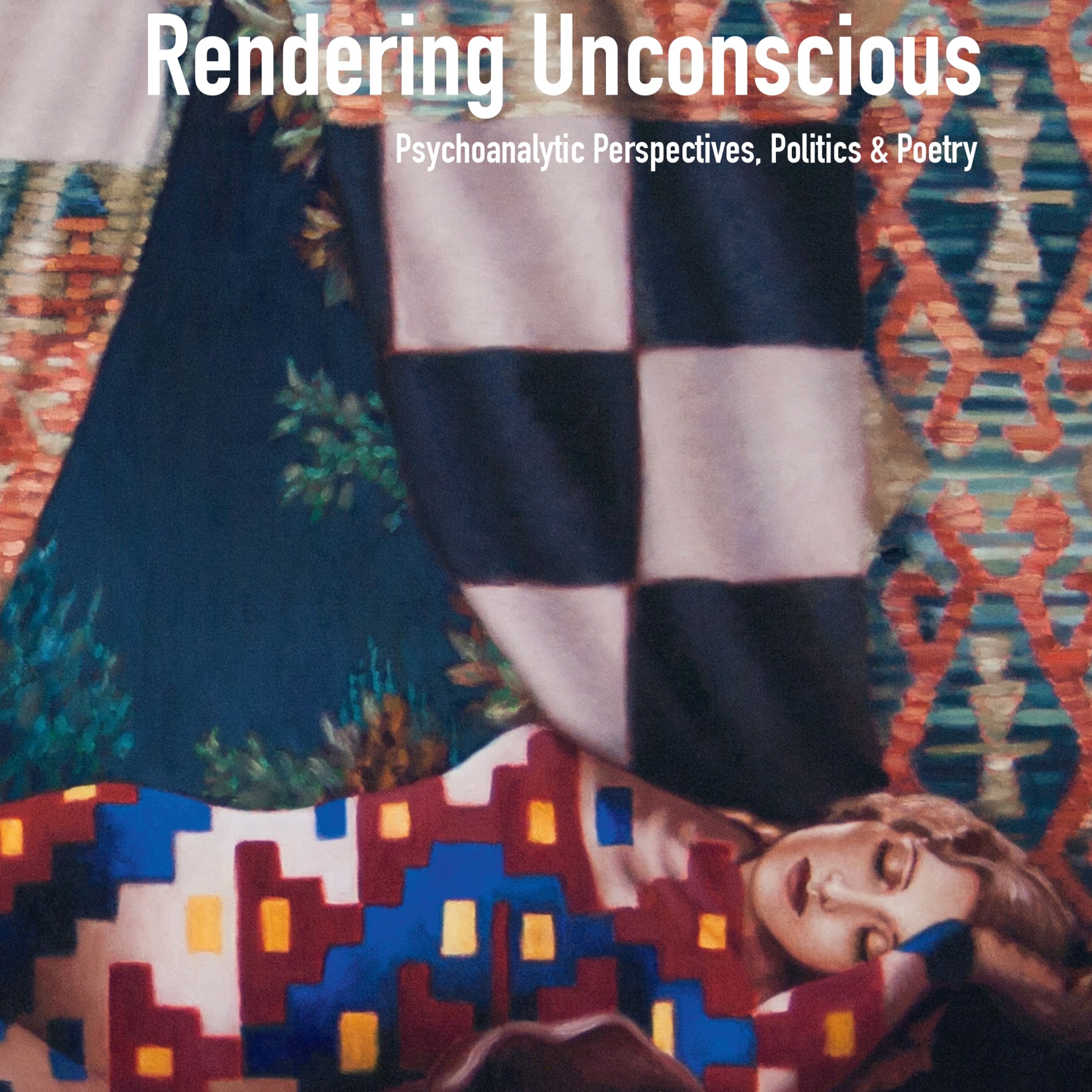 Rendering Unconscious Podcast: Psychoanalysis, Art, Occulture, Politics