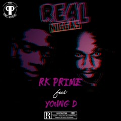 Real Niggas- RK PRIME feat YOUNG D